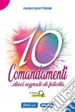 10 Comandamenti... dieci segnali di felicità da leggere ed ascoltare