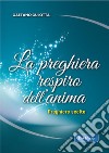 La preghiera respiro dell'anima. Preghiere scelte libro