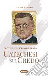 Catechesi sul credo. Beato don Francesco Bonifacio libro