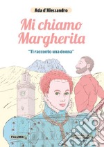 Mi chiamo Margherita. «Ti racconto una donna»