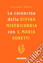 La coroncina della Divina Misericordia con Santa Maria Goretti. Ediz. plastificata libro