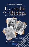 I tanti volti della Bibbia. Per una conoscenza senza argine libro di Corona Michele Antonio