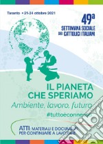 Il pianeta che speriamo. Ambiente, lavoro, futuro #tuttoèconnesso. Con Contenuto digitale per accesso on line libro