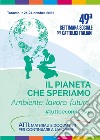 Il pianeta che speriamo. Ambiente, lavoro, futuro #tuttoèconnesso. Con Contenuto digitale per accesso on line libro di Comitato scientifico e organizzatore delle Settimane Sociali dei cattolici italiani (cur.)