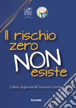 Il rischio zero non esiste. Lettere ai giovani del Vescovo Leuzzi libro