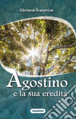 Agostino e la sua eredità. Ediz. plastificata libro