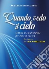 Quando vedo il cielo. Lettera di condivisione per chi è in ricerca libro