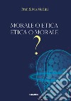 Morale o etica etica o morale? libro