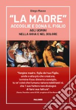 «La Madre» accoglie e dona il Figlio agli uomini nella gioia e nel dolore libro