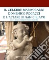 Il celebre marmorario Domenico Fogacci e l'altare di San Ciriaco libro