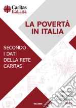 La povertà in Italia secondo i dati della rete Caritas. Report statistico nazionale 2024 libro