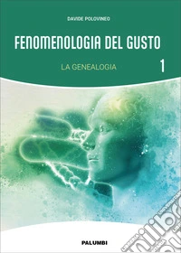 Fenomenologia del gusto. Vol. 1: La genealogia libro