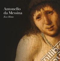 Antonello da Messina. Ecce Homo libro