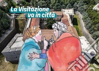 La Visitazione va in città. Una passeggiata alla scoperta dell'Aquila
