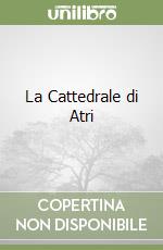 La Cattedrale di Atri