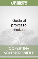 Guida al processo tributario