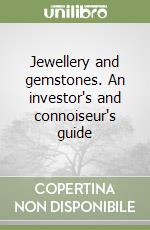 Jewellery and gemstones. An investor's and connoiseur's guide libro