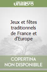 Jeux et fêtes traditionnels de France et d'Europe libro