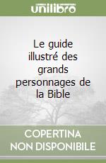 Le guide illustré des grands personnages de la Bible libro