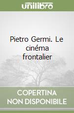 Pietro Germi. Le cinéma frontalier libro