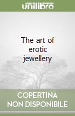 The art of erotic jewellery libro