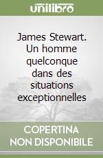 James Stewart. Un homme quelconque dans des situations exceptionnelles libro