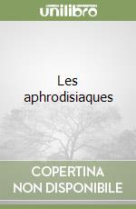 Les aphrodisiaques libro