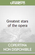 Greatest stars of the opera libro