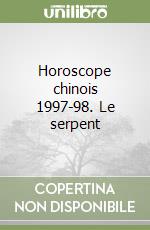 Horoscope chinois 1997-98. Le serpent libro