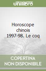 Horoscope chinois 1997-98. Le coq libro