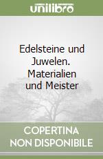 Edelsteine und Juwelen. Materialien und Meister libro