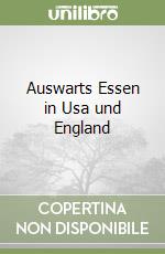 Auswarts Essen in Usa und England libro