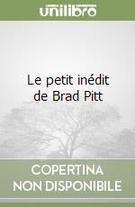 Le petit inédit de Brad Pitt libro