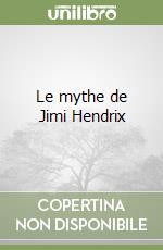 Le mythe de Jimi Hendrix