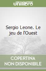 Sergio Leone. Le jeu de l'Ouest libro