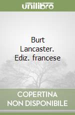 Burt Lancaster. Ediz. francese