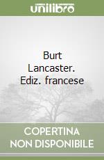 Burt Lancaster. Ediz. francese libro