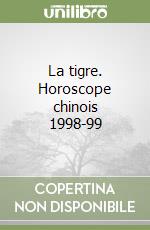 La tigre. Horoscope chinois 1998-99 libro