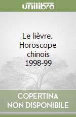 Le lièvre. Horoscope chinois 1998-99 libro