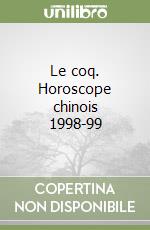 Le coq. Horoscope chinois 1998-99 libro