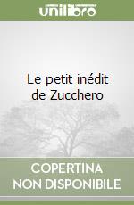 Le petit inédit de Zucchero