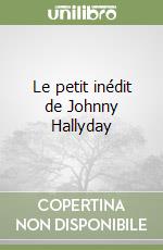 Le petit inédit de Johnny Hallyday libro