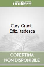 Cary Grant. Ediz. tedesca libro