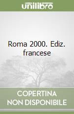 Roma 2000. Ediz. francese