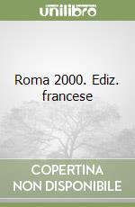 Roma 2000. Ediz. francese libro