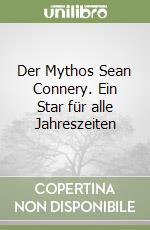 Der Mythos Sean Connery. Ein Star für alle Jahreszeiten