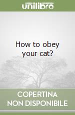 How to obey your cat? libro