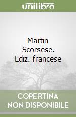 Martin Scorsese. Ediz. francese libro