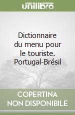 Dictionnaire du menu pour le touriste. Portugal-Brésil