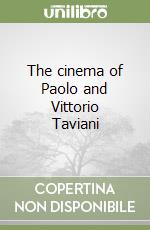 The cinema of Paolo and Vittorio Taviani libro